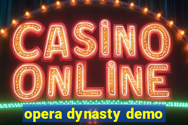opera dynasty demo